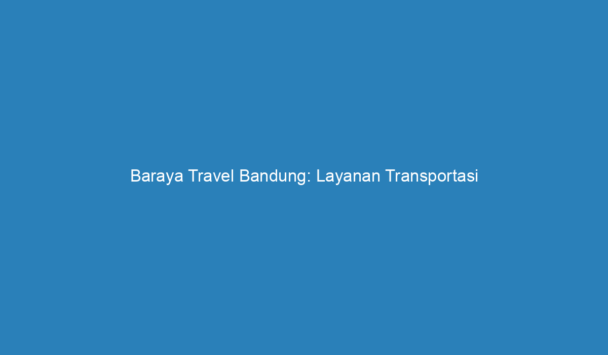 baraya travel cikarang bandung