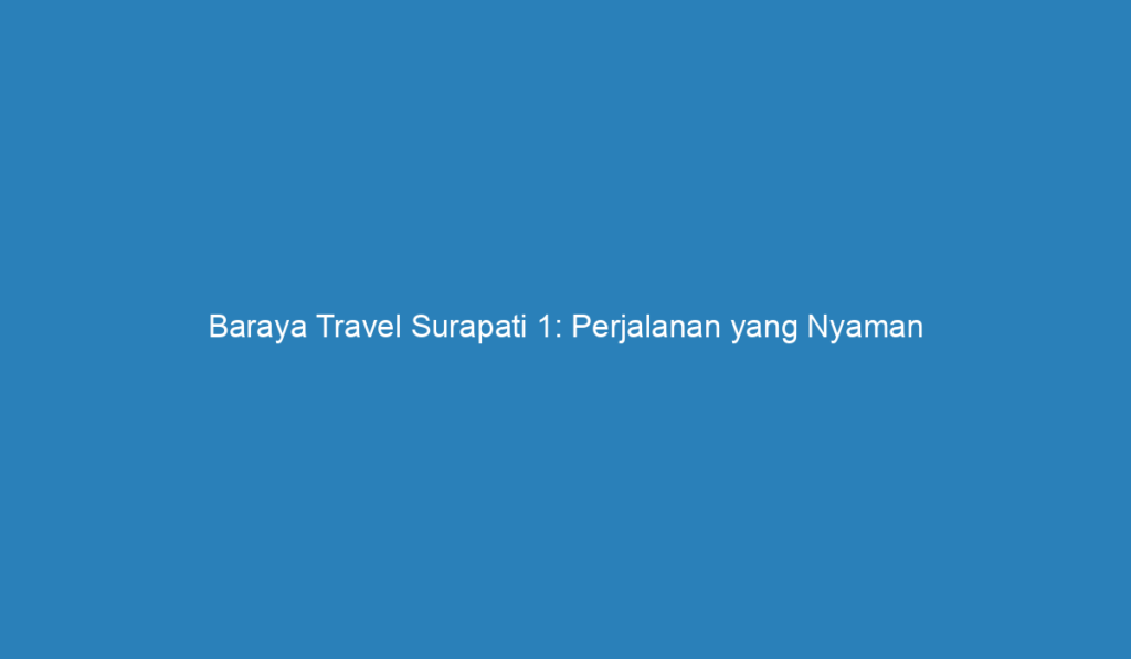 baraya travel bandung surapati