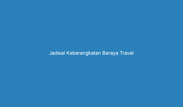 Jadwal Keberangkatan Baraya Travel