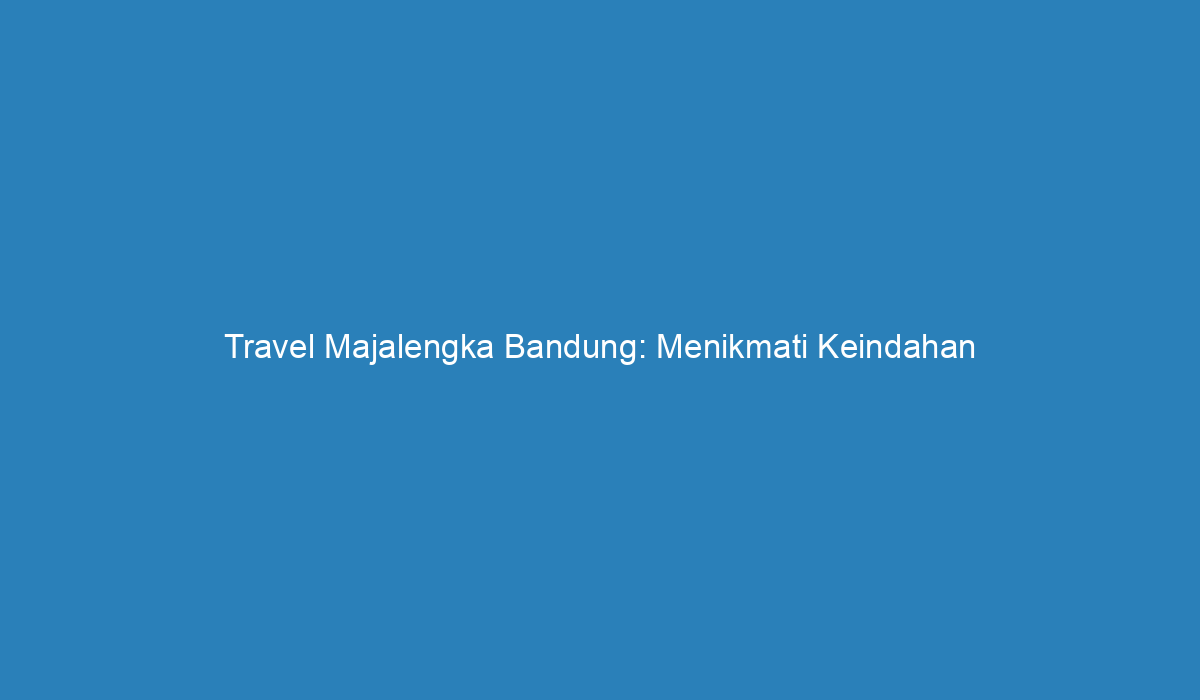 ms travel majalengka bandung