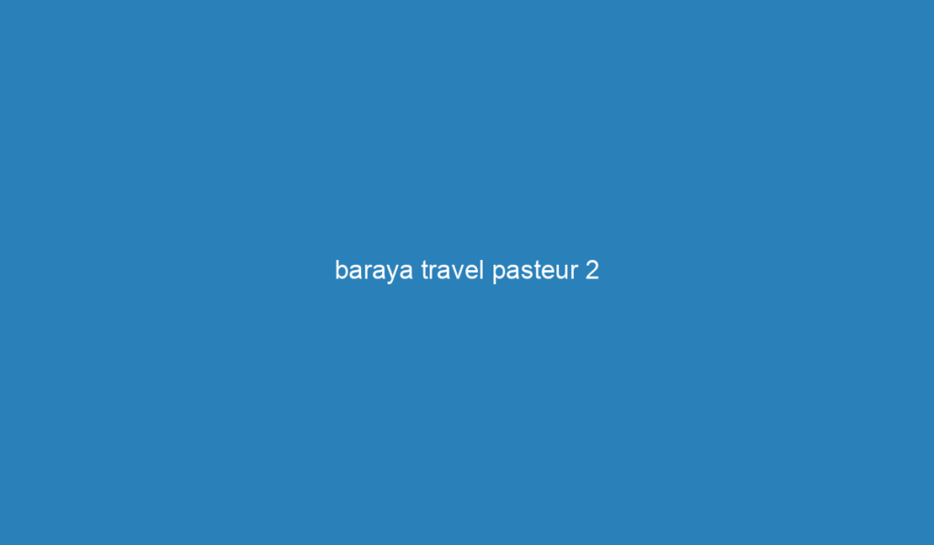 baraya travel pasteur