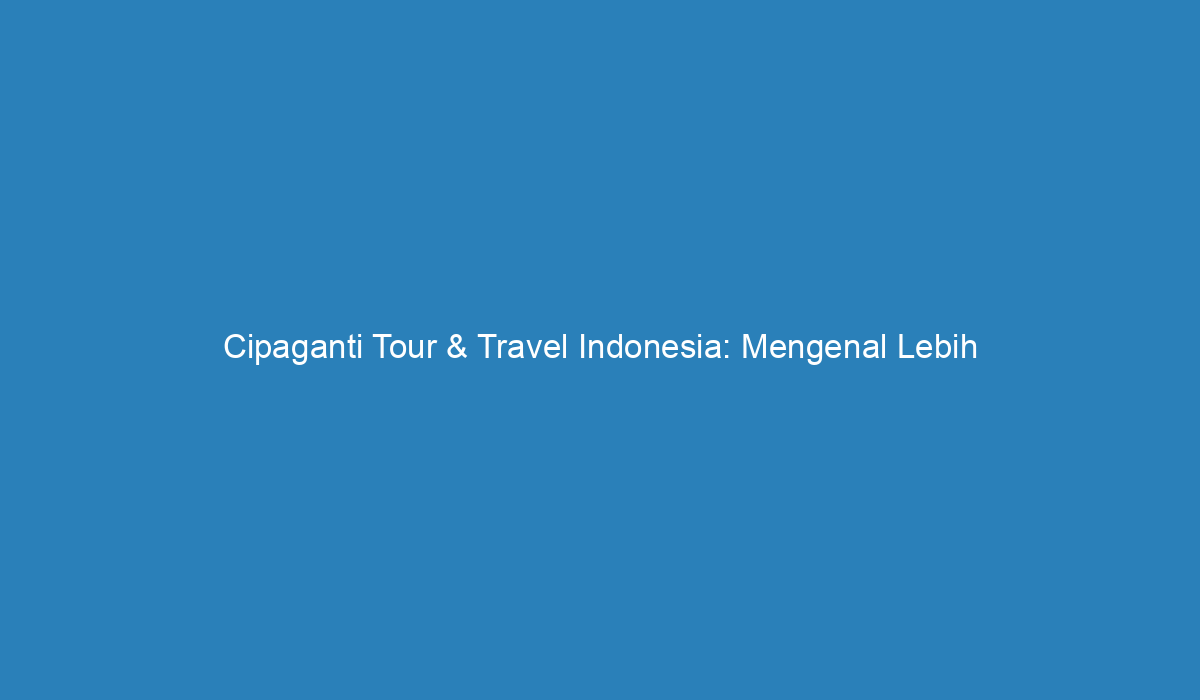 daftar perusahaan tour and travel di indonesia