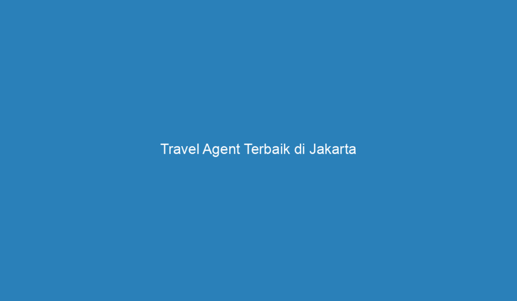 tour travel agent terbaik di indonesia