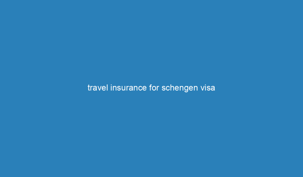 Travel Insurance For Schengen Visa 0272