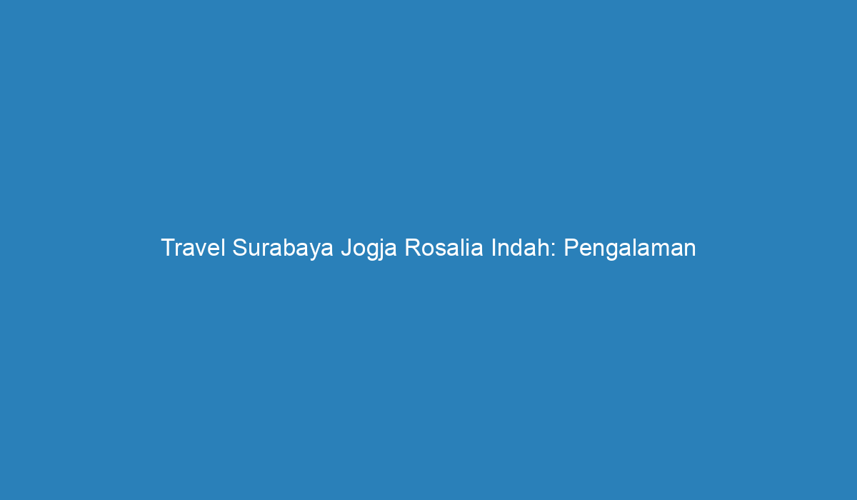 rosalia indah travel jogja