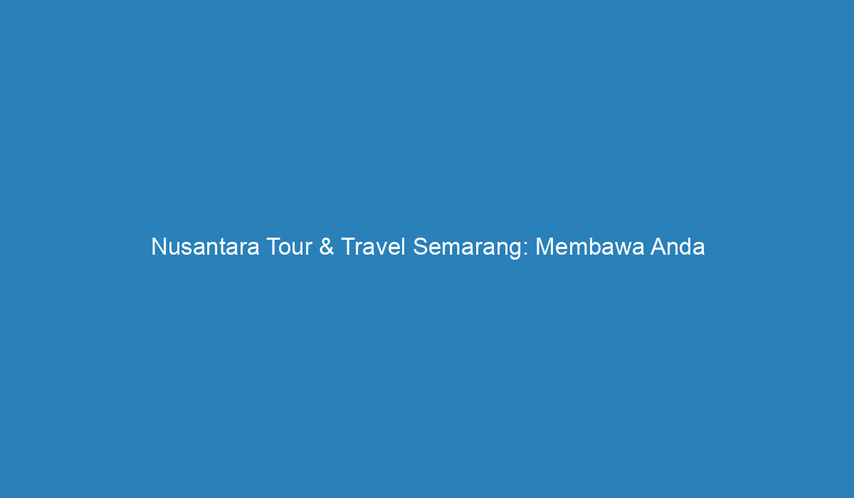 nusantara travel semarang