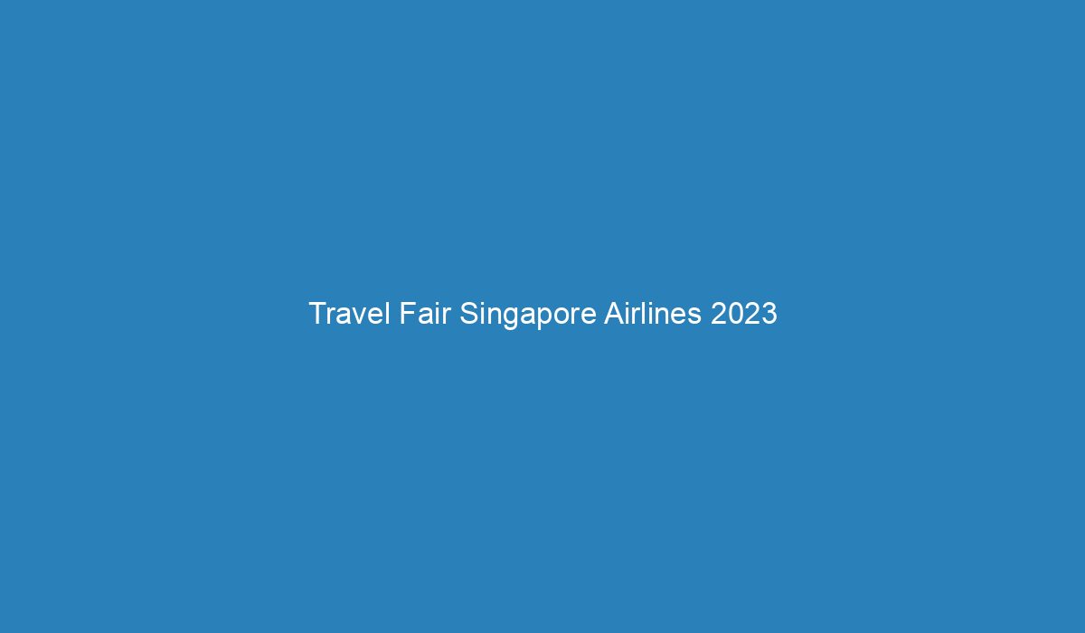 when is singapore travel fair 2023