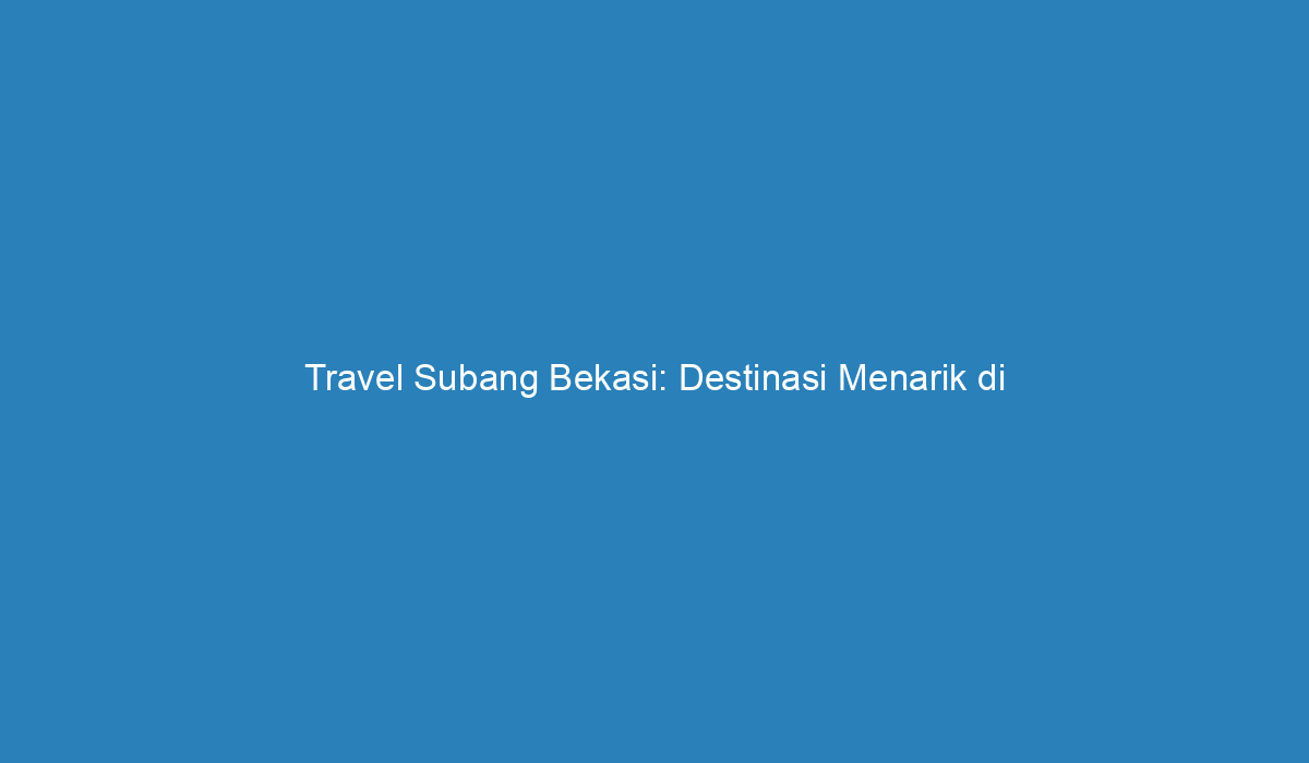 travel subang ke bekasi